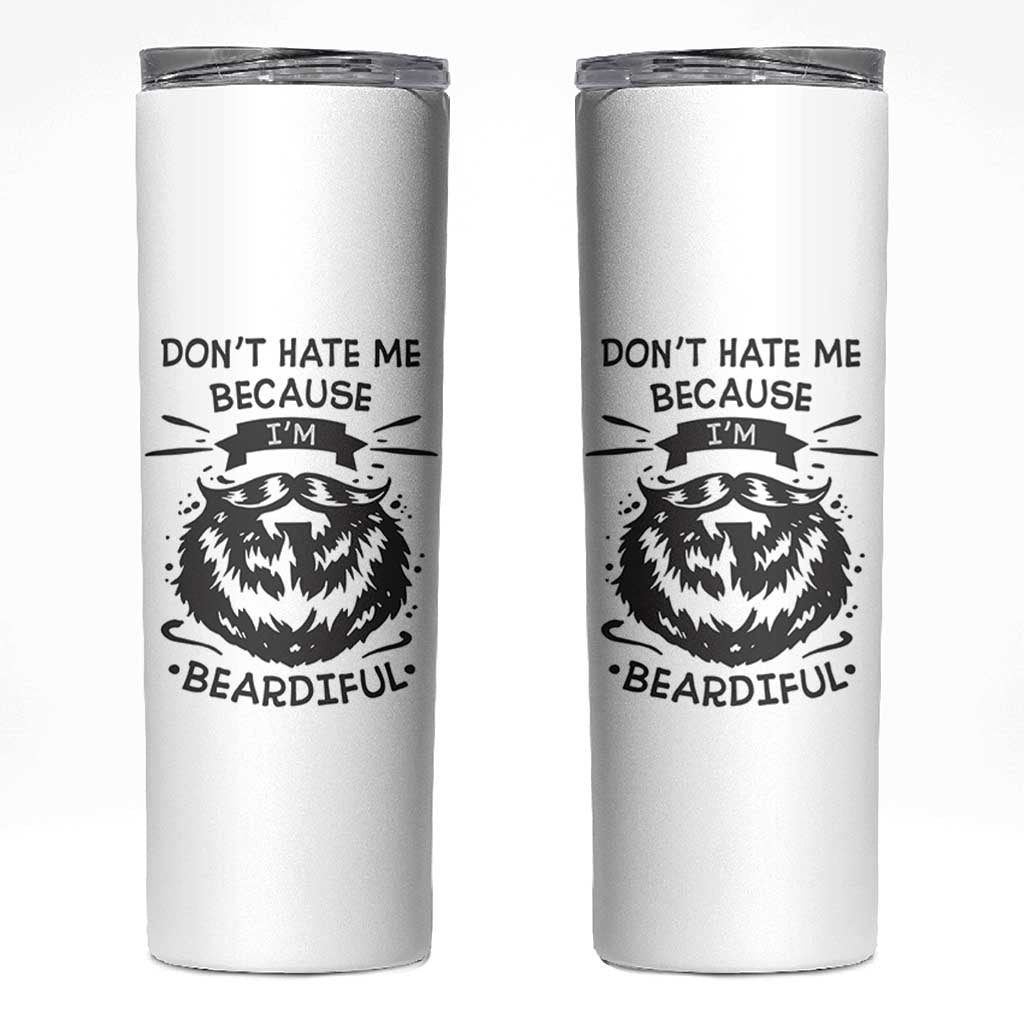 Funny Beard Skinny Tumbler Don't Hate Me Because I'm Beardiful