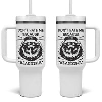 Funny Beard Tumbler With Handle Don't Hate Me Because I'm Beardiful