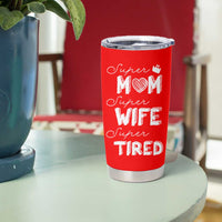 Funny Mom Tumbler Cup Super Mama Wife Tired Mothers Day Gift From Daughter Son