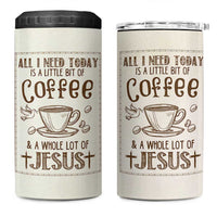 Christian Coffee 4 in 1 Can Cooler Tumbler All I Need Today is A Little Bit Of Coffee And A Whole Lot of Jesus