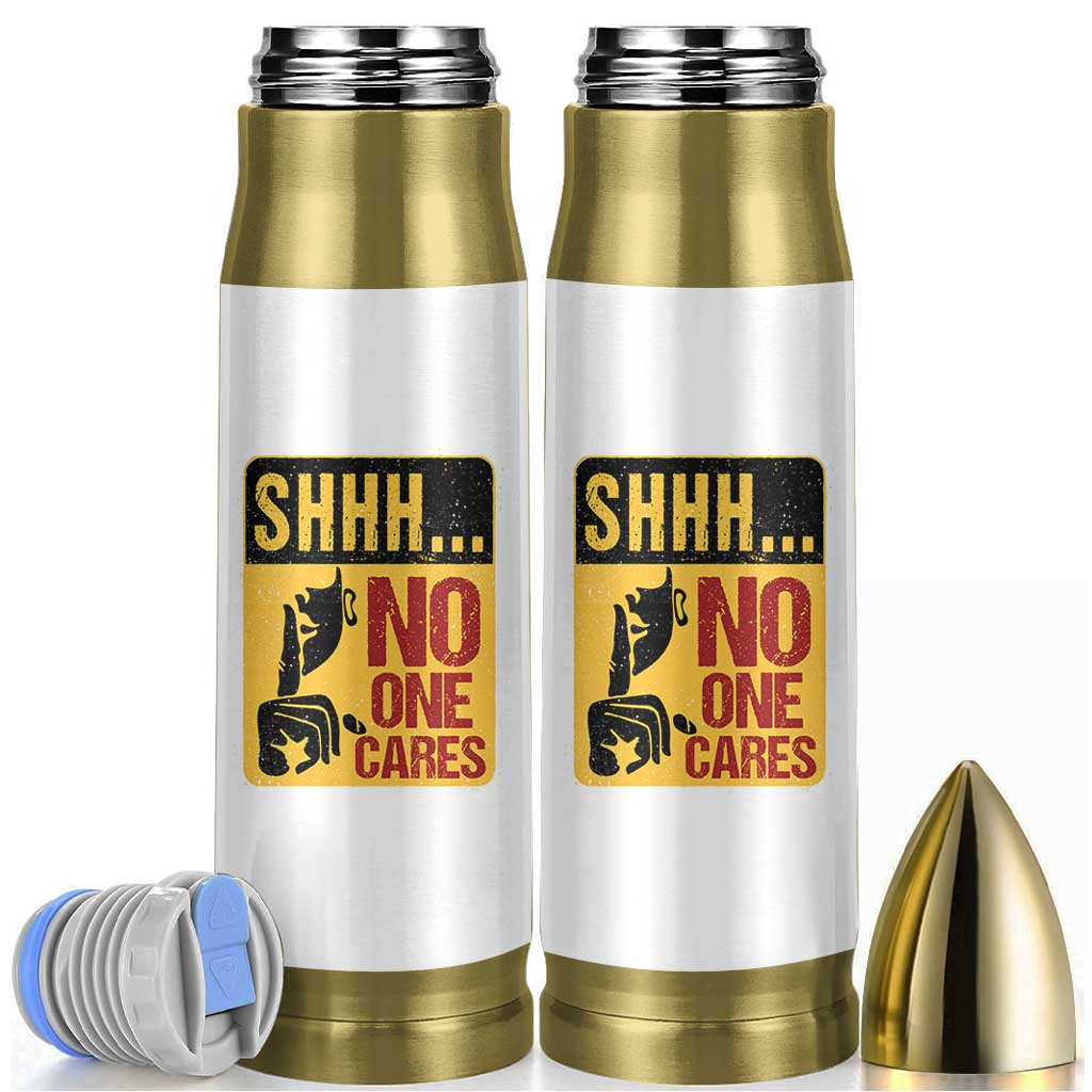 Funny Sarcastic Bullet Tumbler Shhh No One Cares