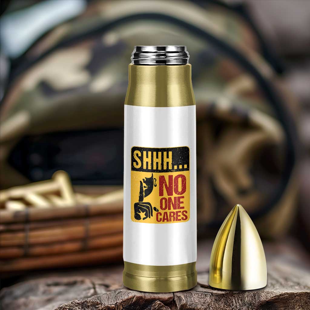 Funny Sarcastic Bullet Tumbler Shhh No One Cares