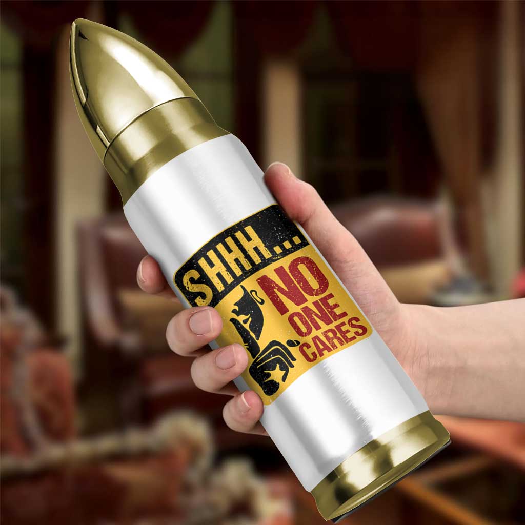 Funny Sarcastic Bullet Tumbler Shhh No One Cares