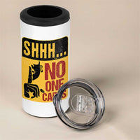 Funny Sarcastic 4 in 1 Can Cooler Tumbler Shhh No One Cares