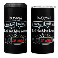 Funny Office 4 in 1 Can Cooler Tumbler Survived Another Meeting Boss Coworkers Gifts
