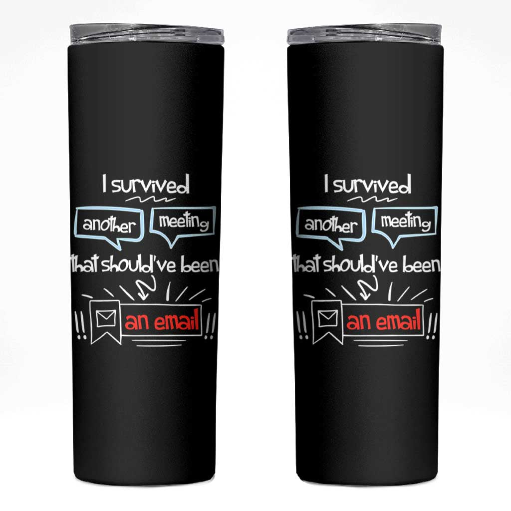 Funny Office Skinny Tumbler Survived Another Meeting Boss Coworkers Gifts