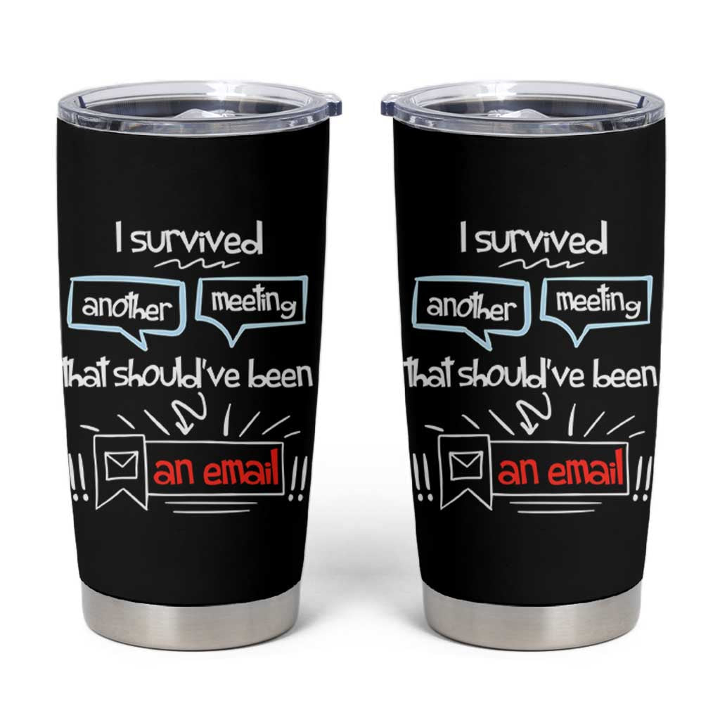 Funny Office Tumbler Cup Survived Another Meeting Boss Coworkers Gifts