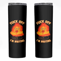 Fck Off Im Writing Skinny Tumbler Writer Gfts For Author Warning Cup