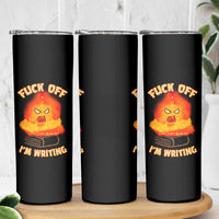 Fck Off Im Writing Skinny Tumbler Writer Gfts For Author Warning Cup