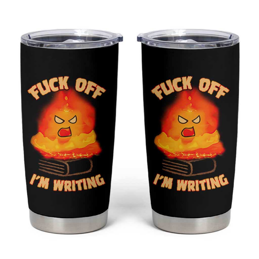Fck Off Im Writing Tumbler Cup Writer Gfts For Author Warning Cup