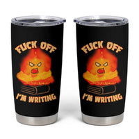 Fck Off Im Writing Tumbler Cup Writer Gfts For Author Warning Cup