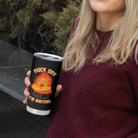 Fck Off Im Writing Tumbler Cup Writer Gfts For Author Warning Cup