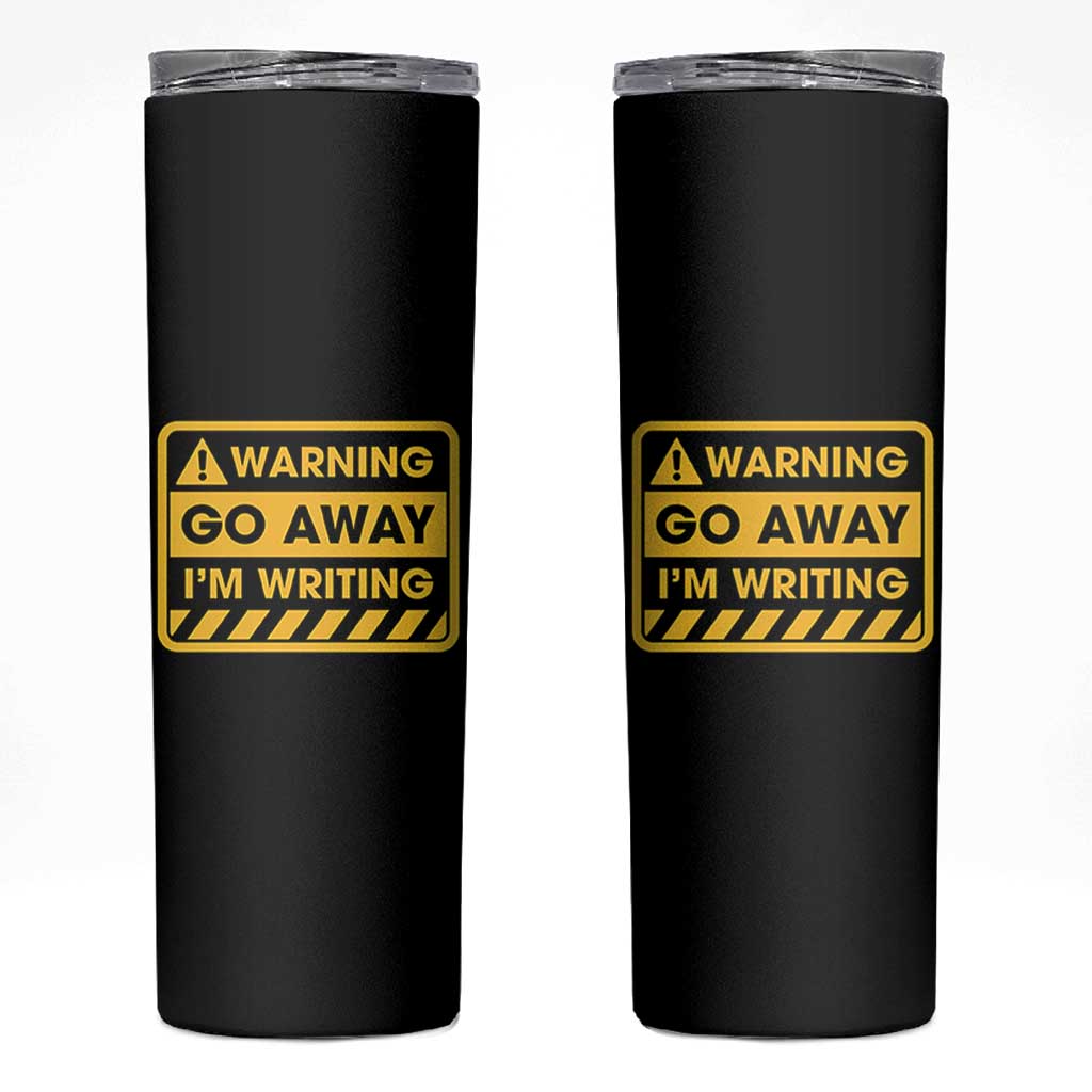 Go Away Im Writing Skinny Tumbler Writer Gfts For Author Warning Cup