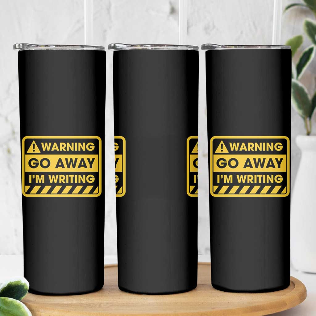 Go Away Im Writing Skinny Tumbler Writer Gfts For Author Warning Cup