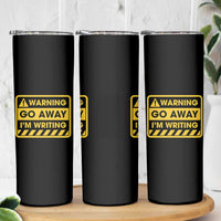 Go Away Im Writing Skinny Tumbler Writer Gfts For Author Warning Cup
