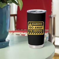 Go Away Im Writing Tumbler Cup Writer Gfts For Author Warning Cup
