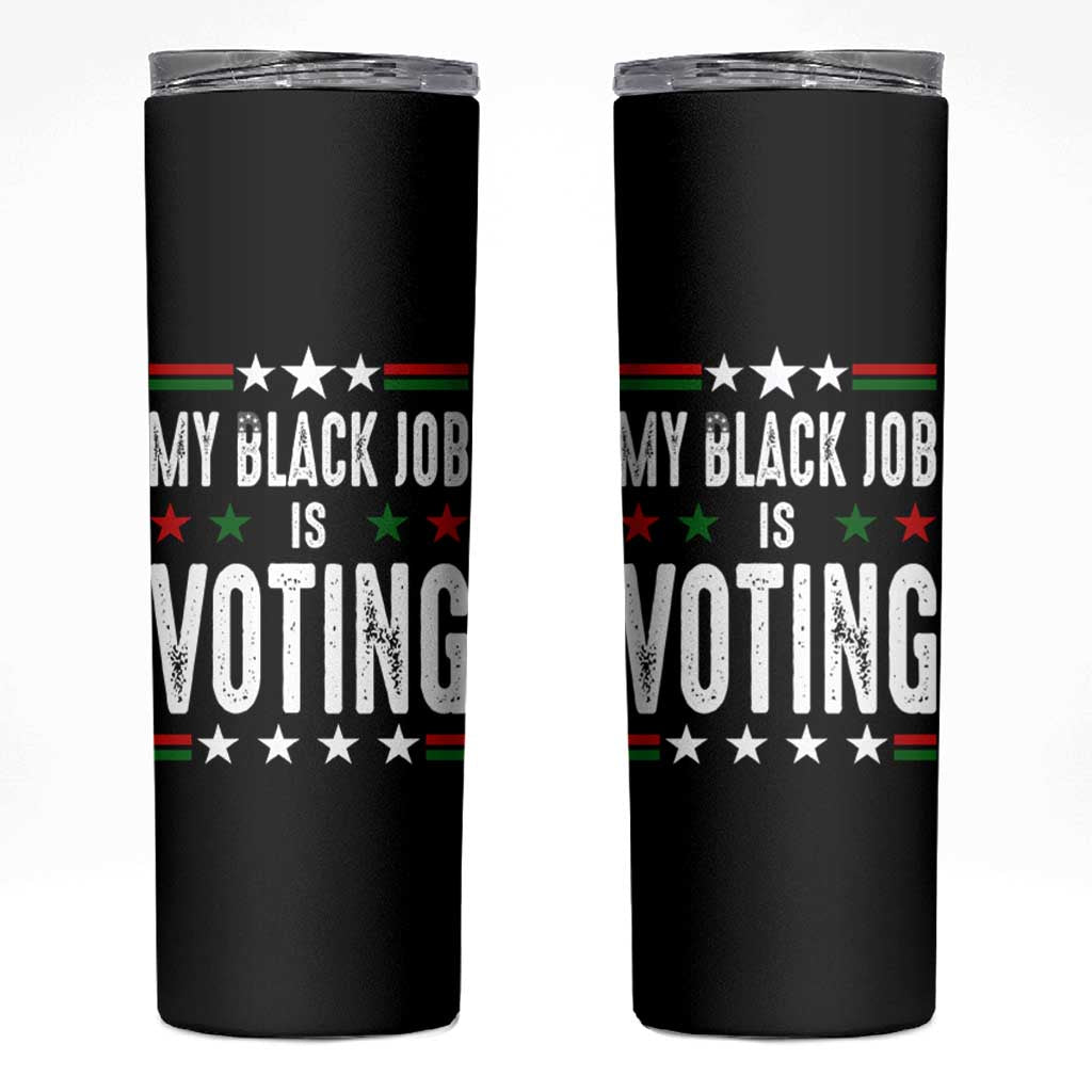 Harris Walz 2024 Election Skinny Tumbler My Black Job Is Voting Democracy - Wonder Print Shop