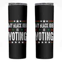 Harris Walz 2024 Election Skinny Tumbler My Black Job Is Voting Democracy - Wonder Print Shop
