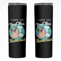Funny Bones Anatomy Skinny Tumbler I Hope You Find This Humerus Dog Meme Pun Fun Humerous