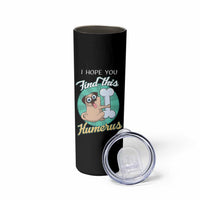 Funny Bones Anatomy Skinny Tumbler I Hope You Find This Humerus Dog Meme Pun Fun Humerous