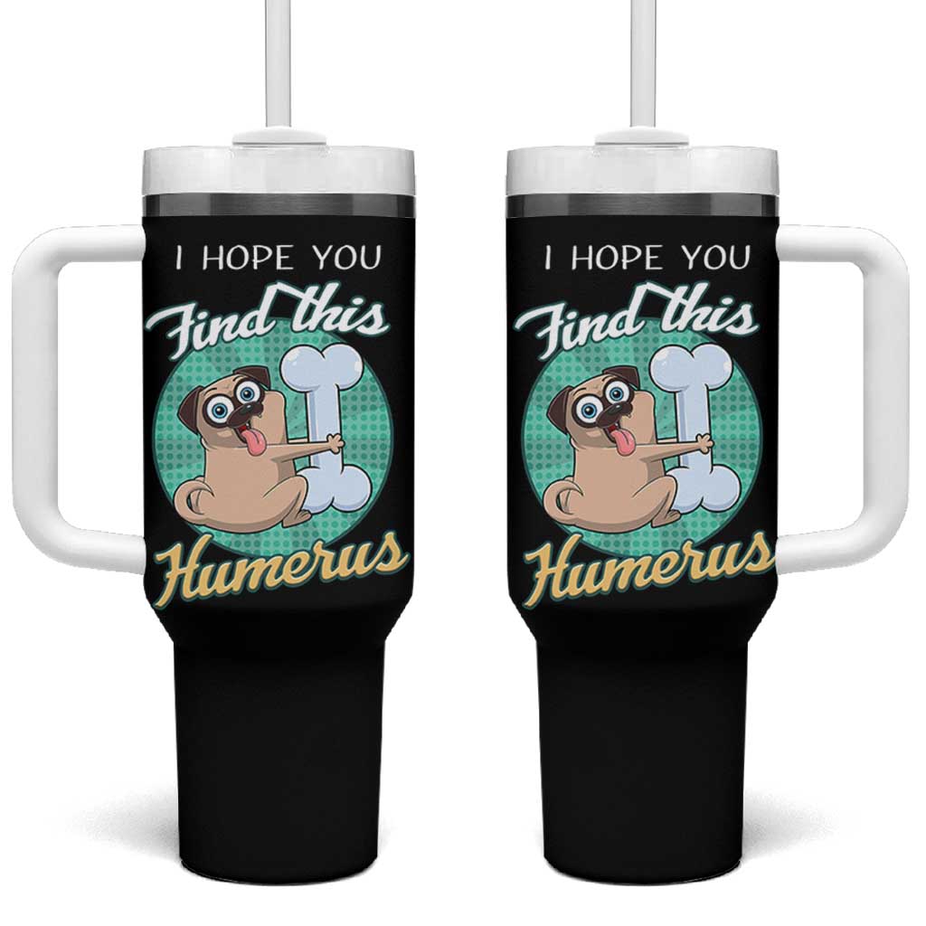 Funny Bones Anatomy Tumbler With Handle I Hope You Find This Humerus Dog Meme Pun Fun Humerous
