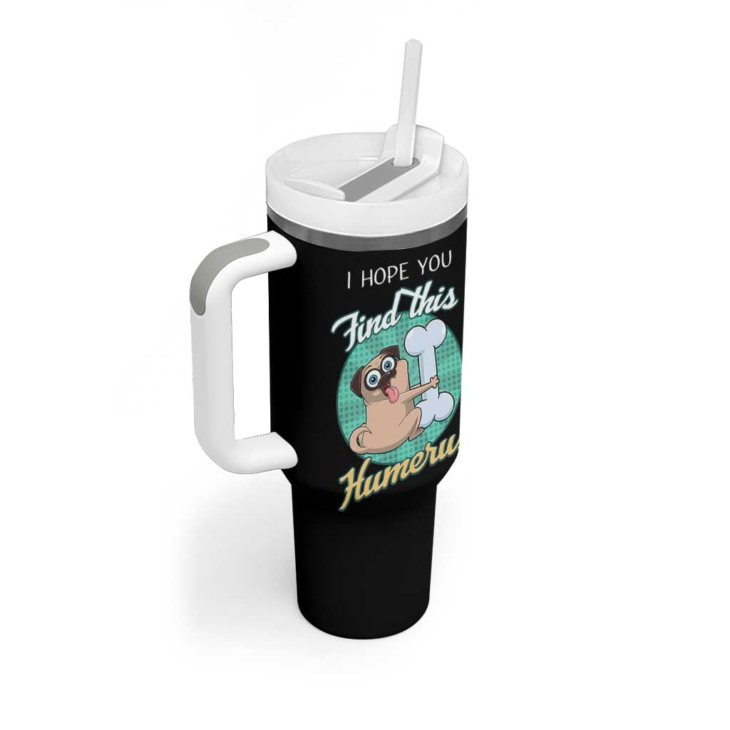 Funny Bones Anatomy Tumbler With Handle I Hope You Find This Humerus Dog Meme Pun Fun Humerous