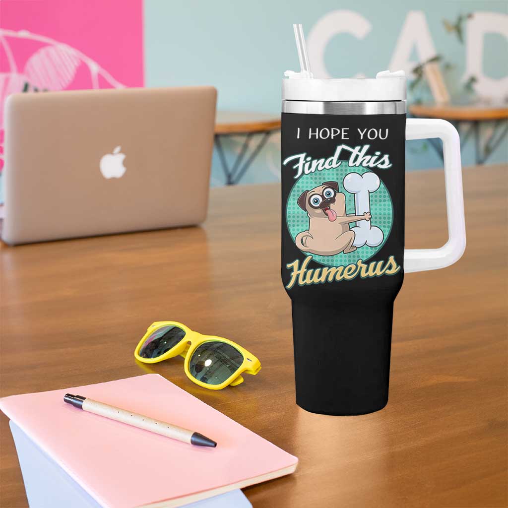 Funny Bones Anatomy Tumbler With Handle I Hope You Find This Humerus Dog Meme Pun Fun Humerous