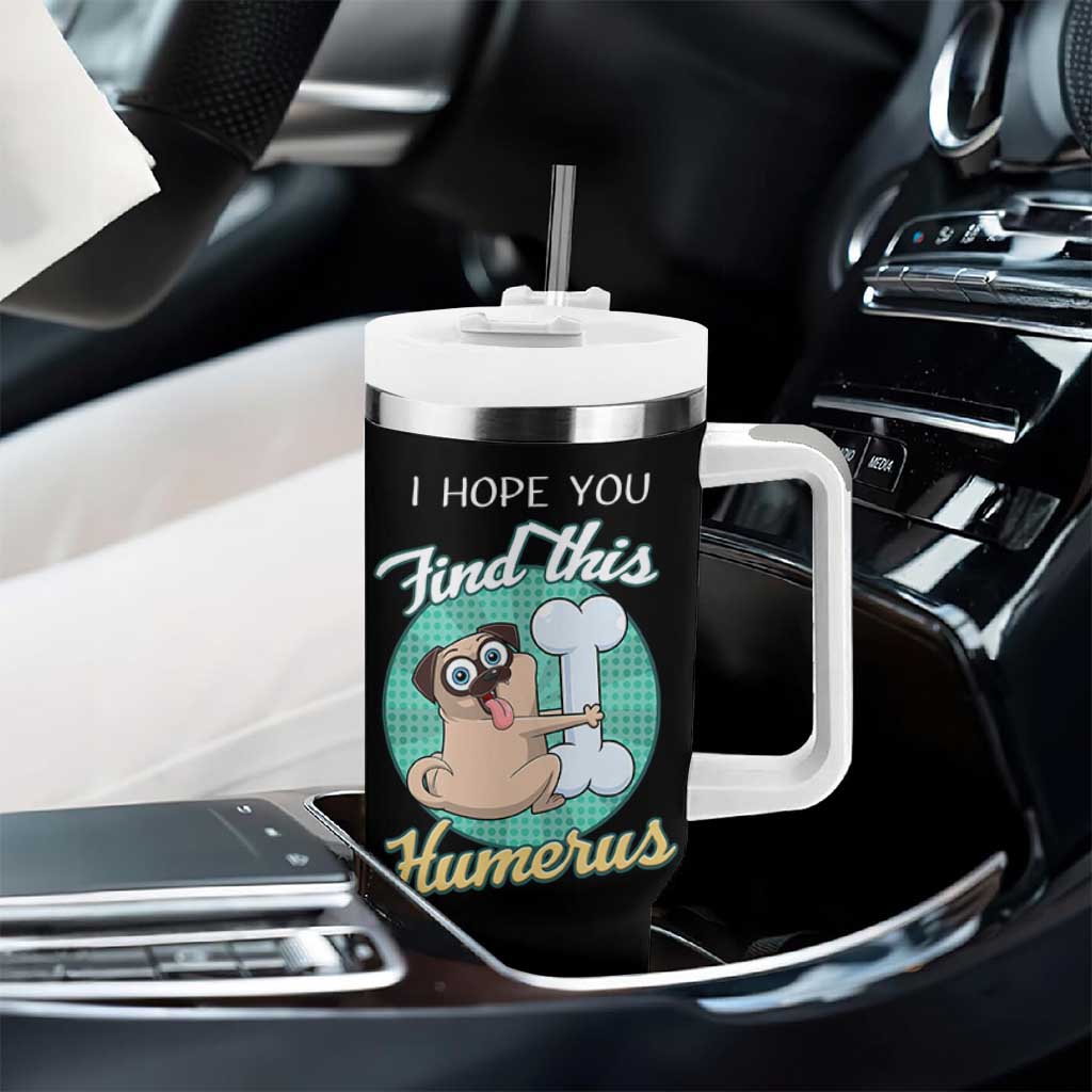 Funny Bones Anatomy Tumbler With Handle I Hope You Find This Humerus Dog Meme Pun Fun Humerous