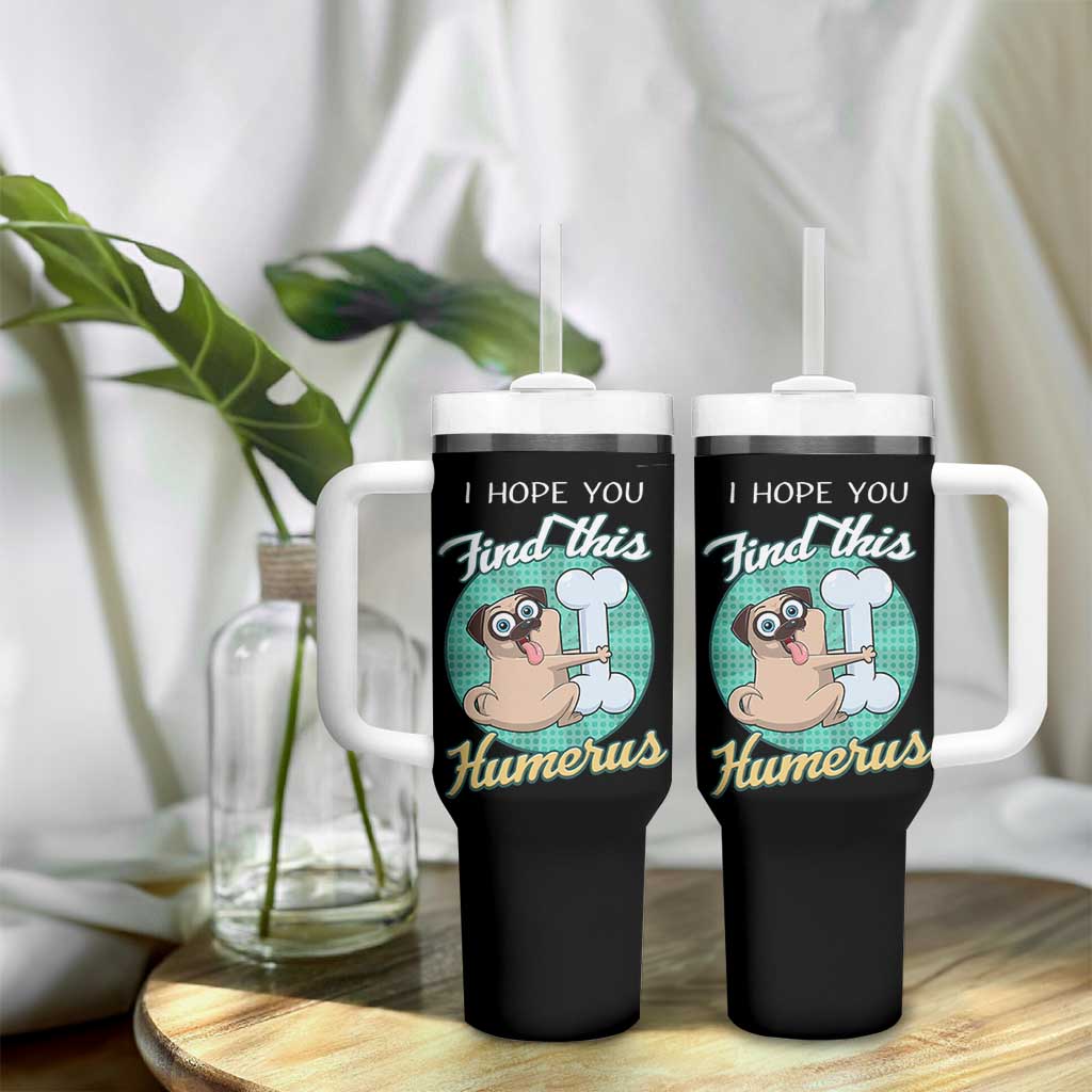 Funny Bones Anatomy Tumbler With Handle I Hope You Find This Humerus Dog Meme Pun Fun Humerous