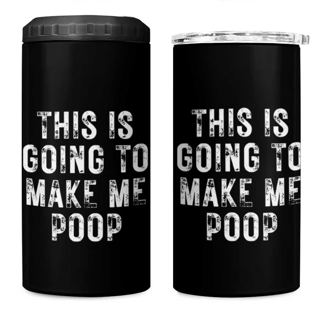 This Is Going To Make Me Poop 4 in 1 Can Cooler Tumbler Funny Adult Humor Gag Gifts