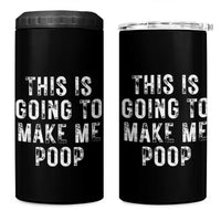 This Is Going To Make Me Poop 4 in 1 Can Cooler Tumbler Funny Adult Humor Gag Gifts