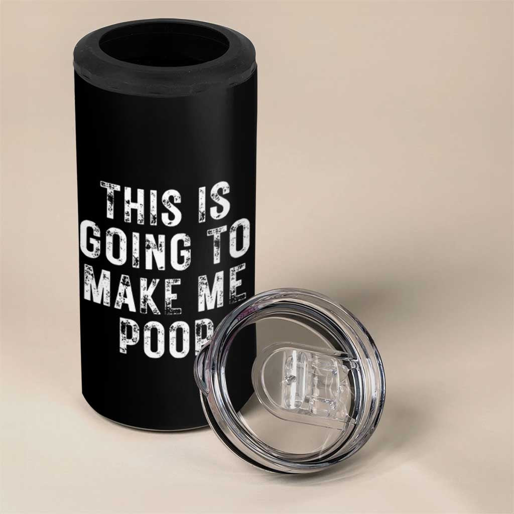 This Is Going To Make Me Poop 4 in 1 Can Cooler Tumbler Funny Adult Humor Gag Gifts