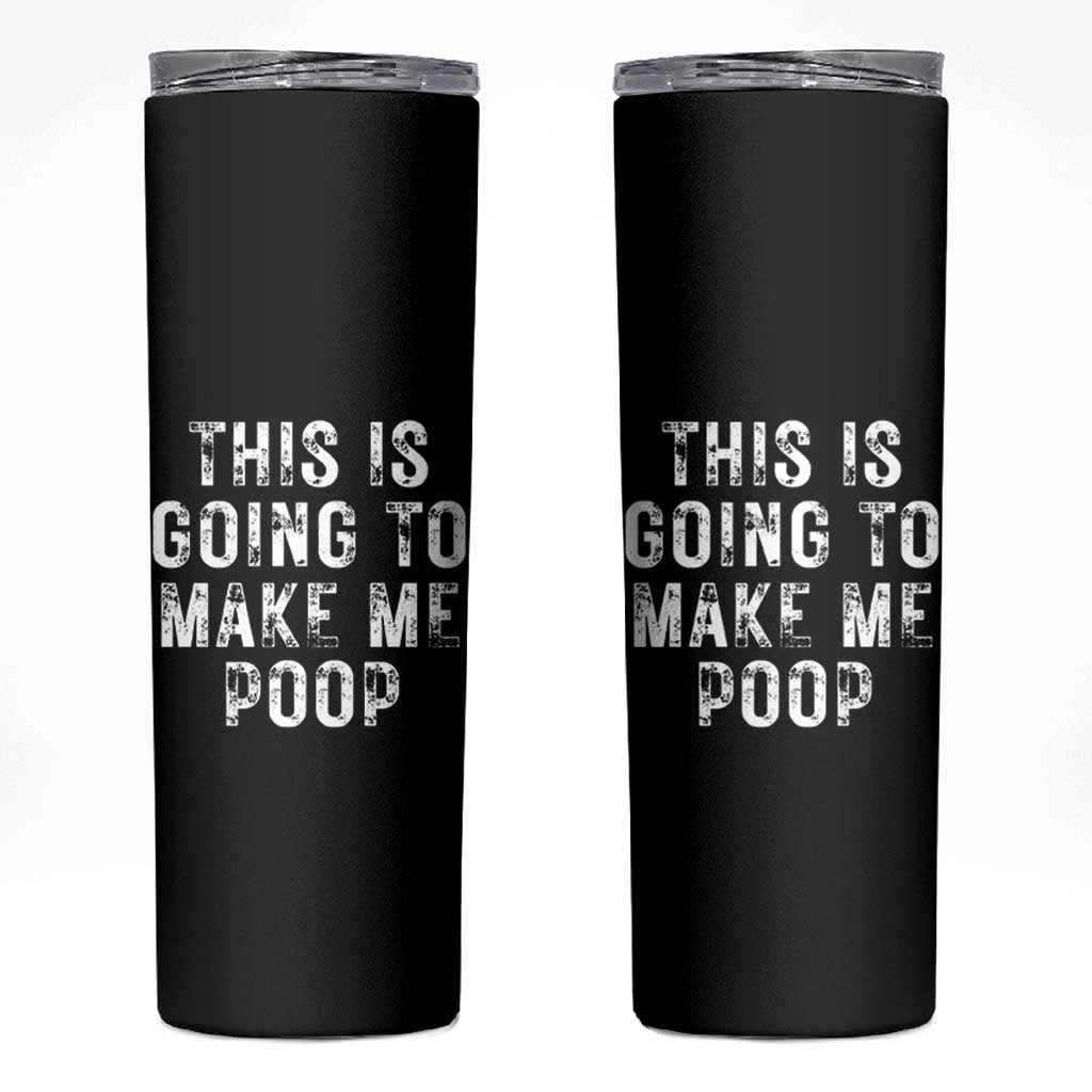This Is Going To Make Me Poop Skinny Tumbler Funny Adult Humor Gag Gifts