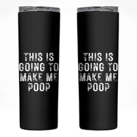This Is Going To Make Me Poop Skinny Tumbler Funny Adult Humor Gag Gifts
