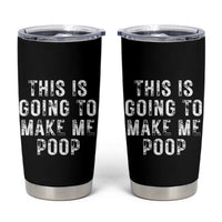 This Is Going To Make Me Poop Tumbler Cup Funny Adult Humor Gag Gifts