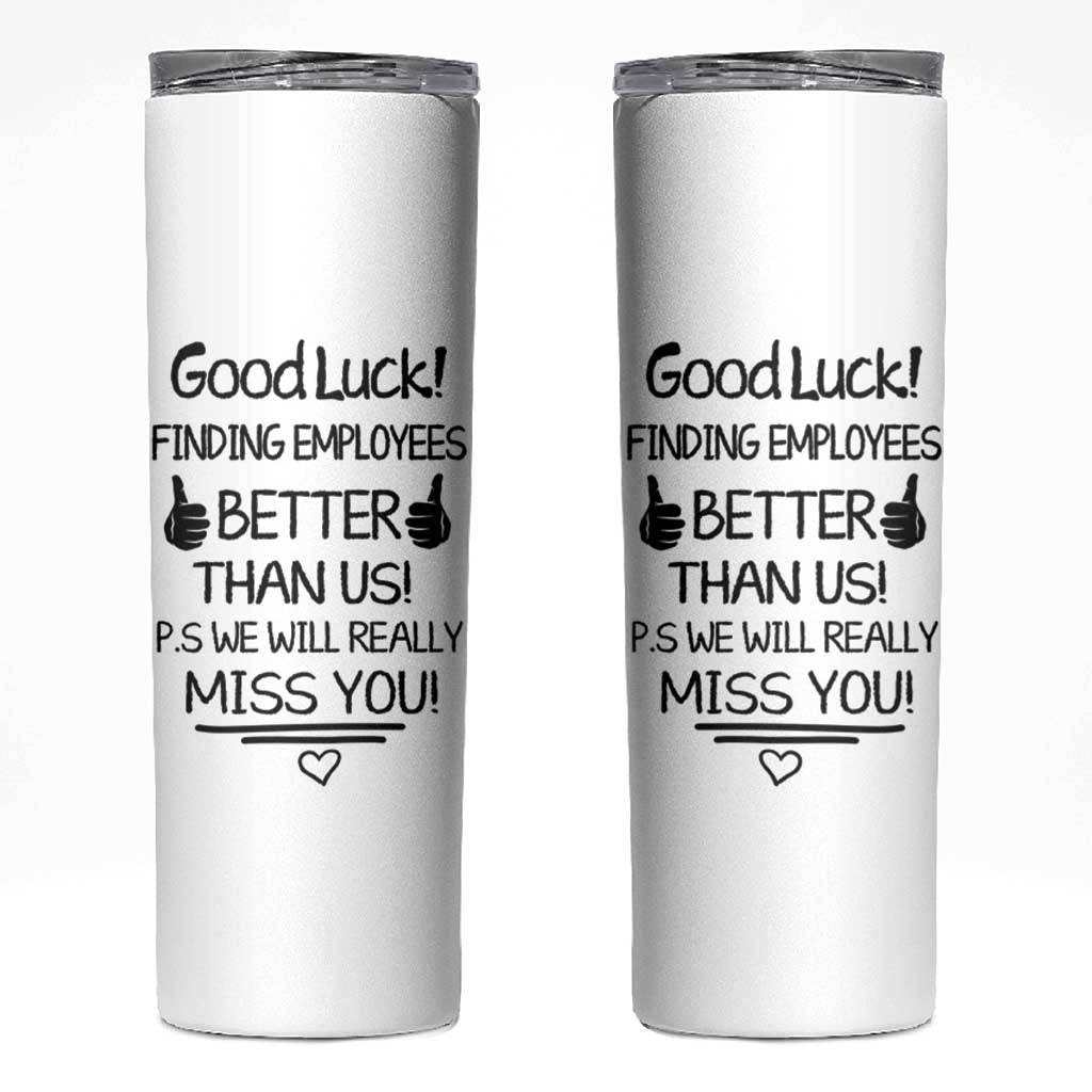 Moving Away Gifts For Boss Skinny Tumbler Good Luck Gift Finding Employees Better Than Us - Wonder Print Shop