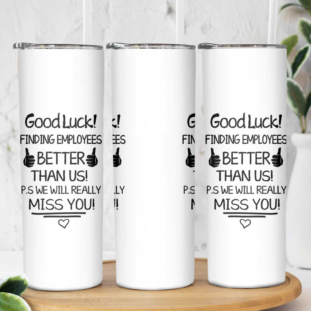 Moving Away Gifts For Boss Skinny Tumbler Good Luck Gift Finding Employees Better Than Us - Wonder Print Shop