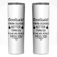 Moving Away Gifts For Boss Skinny Tumbler Good Luck Finding Employees Better Than Us - Wonder Print Shop