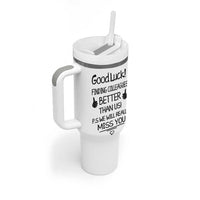 Moving Away Gifts For Boss Tumbler With Handle Good Luck Finding Employees Better Than Us - Wonder Print Shop