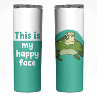 Funny Resting Face Skinny Tumbler This Is My Happy Face Sea Turtle Gifts