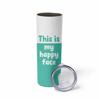 Funny Resting Face Skinny Tumbler This Is My Happy Face Sea Turtle Gifts