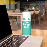 Funny Resting Face Skinny Tumbler This Is My Happy Face Sea Turtle Gifts