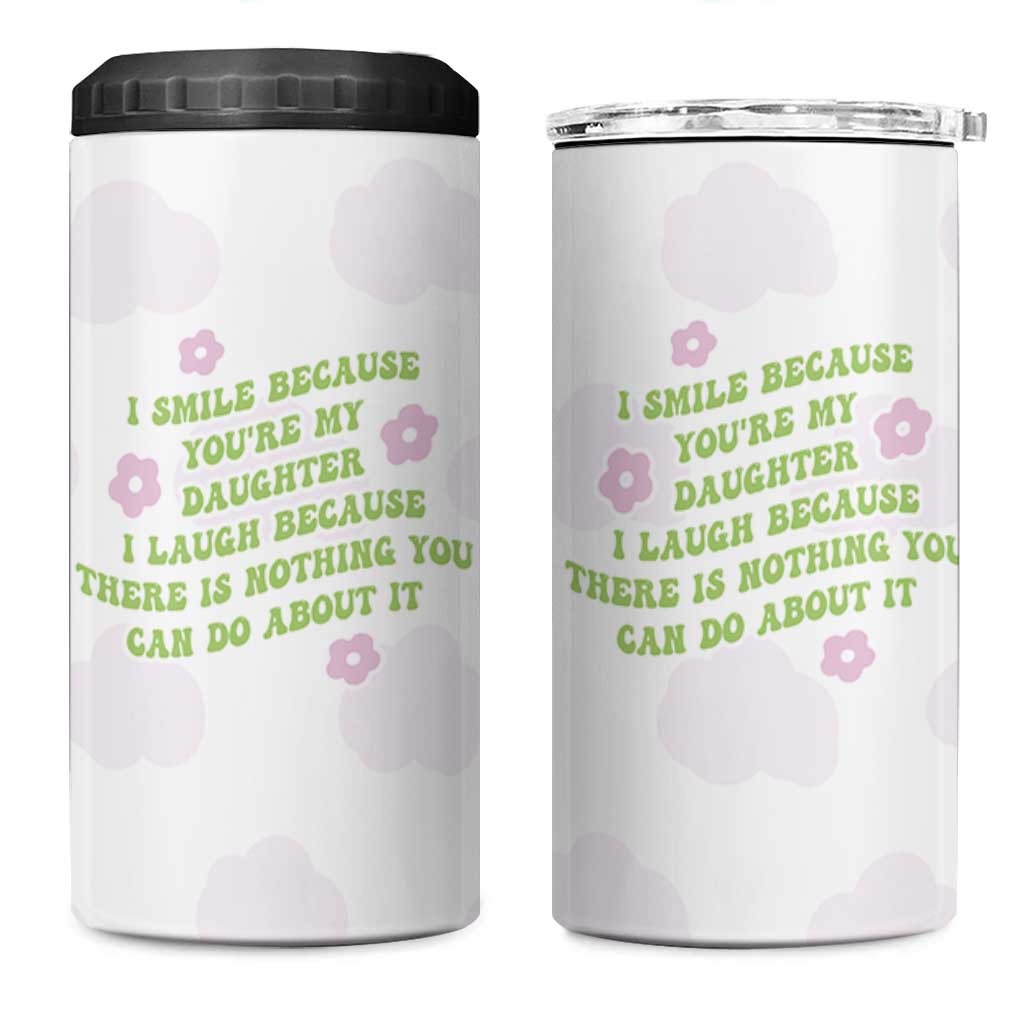 Funny Daughter Gift 4 in 1 Can Cooler Tumbler I Smile Because You Are My Daughter Gag Gifts