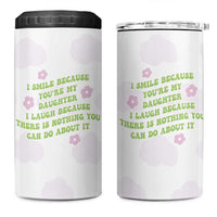 Funny Daughter Gift 4 in 1 Can Cooler Tumbler I Smile Because You Are My Daughter Gag Gifts