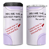 Funny Mothers Day Mom 4 in 1 Can Cooler Tumbler Gift From Daughter You Are The Luckiest Mom