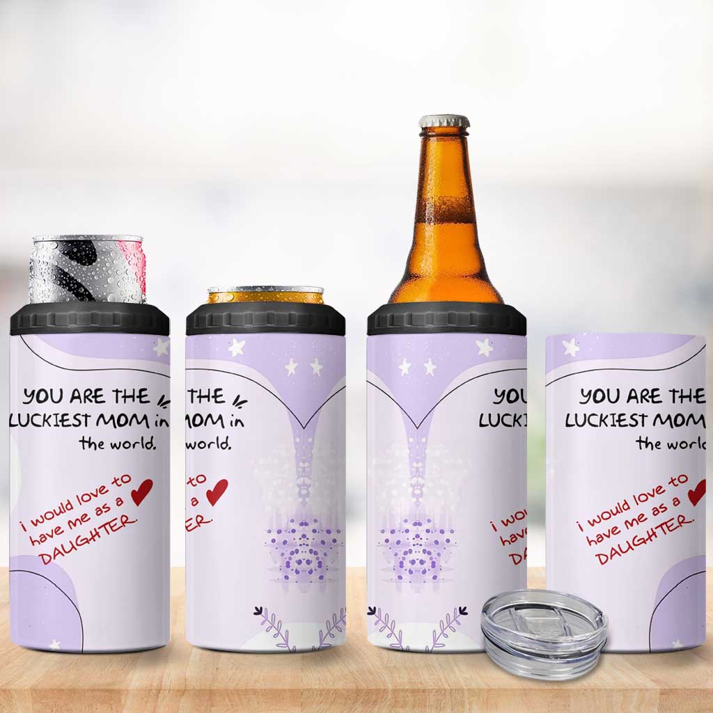 Funny Mothers Day Mom 4 in 1 Can Cooler Tumbler Gift From Daughter You Are The Luckiest Mom