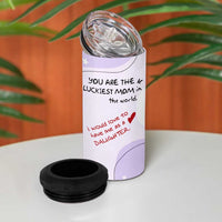 Funny Mothers Day Mom 4 in 1 Can Cooler Tumbler Gift From Daughter You Are The Luckiest Mom