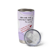 Funny Mothers Day Mom Tumbler Cup Gift From Daughter You Are The Luckiest Mom