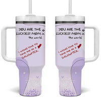 Funny Mothers Day Mom Tumbler With Handle Gift From Daughter You Are The Luckiest Mom