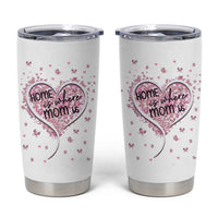Mothers Day Gifts for Mom Tumbler Cup Home is Where Mom Is
